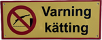 Skylt "Varning  kätting"